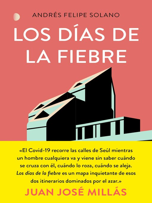Title details for Los días de la fiebre by Andrés Felipe Solano Mendoza - Available
